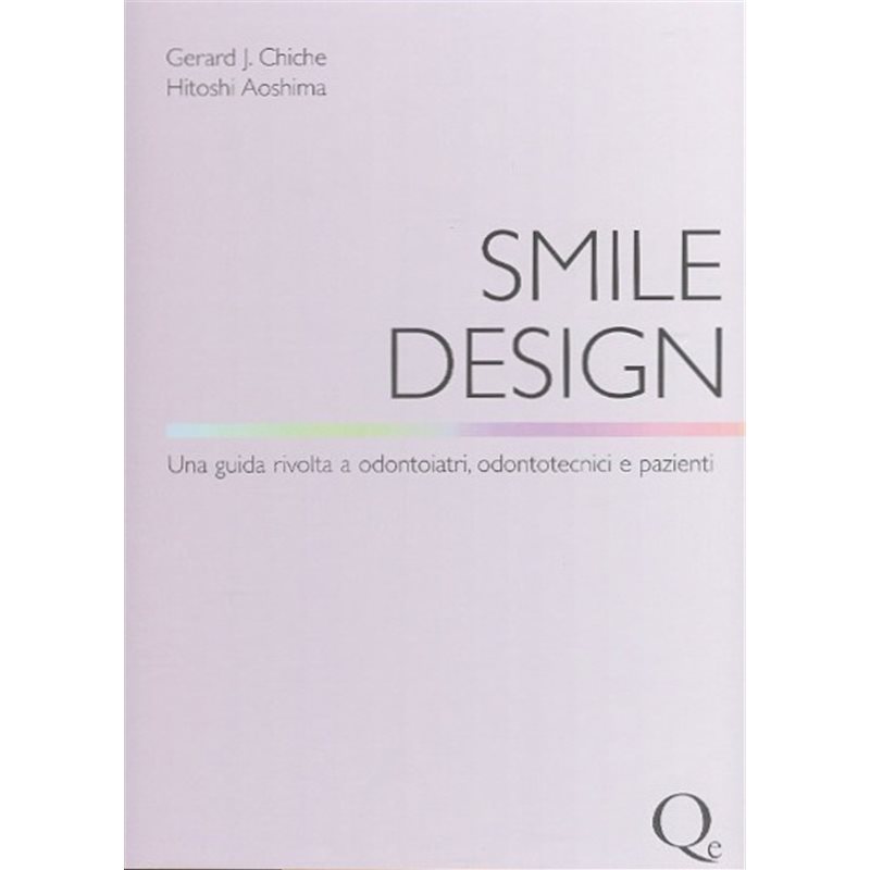 SMILE DESIGN - Una guida rivolta ad odontoiatri, odontotecnici e pazienti + 3 grandi classici in omaggio